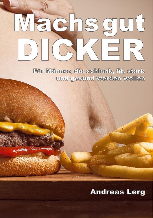 Produktbild: Machs gut Dicker - F&uuml;r M&auml;nner, die schlank, fit, stark und gesund werden wollen