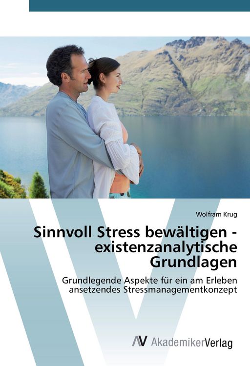 Produktbild: Sinnvoll Stress bew&auml;ltigen - existenzanalytische Grundlagen