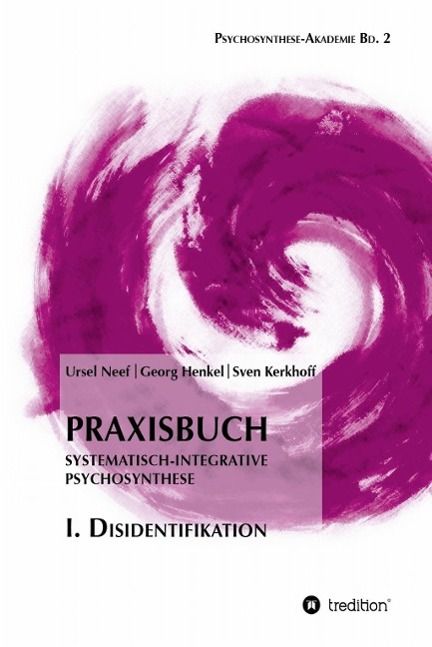 Produktbild: Praxisbuch Systematisch-Integrative Psychosynthese: I. Disidentifikation
