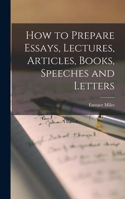 Produktbild: How to Prepare Essays, Lectures, Articles, Books, Speeches and Letters
