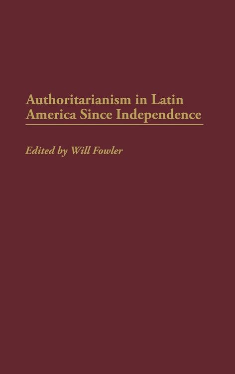 Produktbild: Authoritarianism in Latin America Since Independence