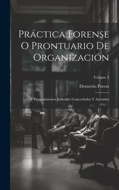 Produktbild: Pr&aacute;ctica Forense O Prontuario De Organizaci&oacute;n: Y Procedimientos Judiciales Concordados Y Anotados; Volume 3
