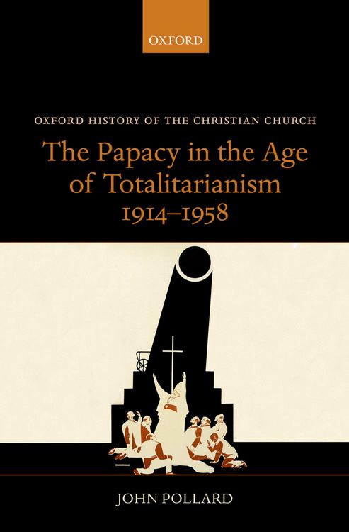Produktbild: The Papacy in the Age of Totalitarianism, 1914-1958
