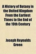 Produktbild: A History of Botany in the United Kingdom from the Earliest Times to the End of the 19th Century