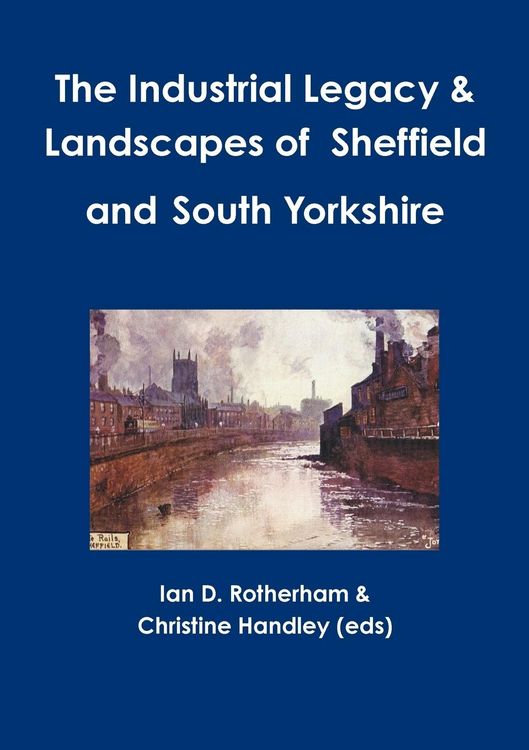 Produktbild: The Industrial Legacy & Landscapes of Sheffield and South Yorkshire