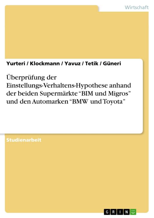 Produktbild: &Uuml;berpr&uuml;fung der Einstellungs-Verhaltens-Hypothese anhand der beiden Superm&auml;rkte "BIM und Migros" und den Automarken "BMW und Toyota"