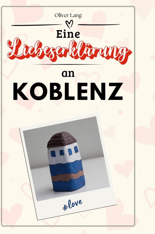 Produktbild: Eine Liebeserkl&auml;rung an Koblenz