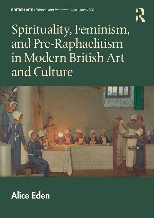 Produktbild: Spirituality, Feminism, and Pre-Raphaelitism in Modern British Art and Culture