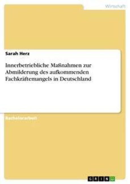 Produktbild: Innerbetriebliche Ma&szlig;nahmen zur Abmilderung des aufkommenden Fachkr&auml;ftemangels in Deutschland