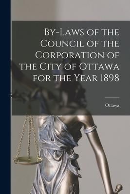 Produktbild: By-laws of the Council of the Corporation of the City of Ottawa for the Year 1898 [microform]