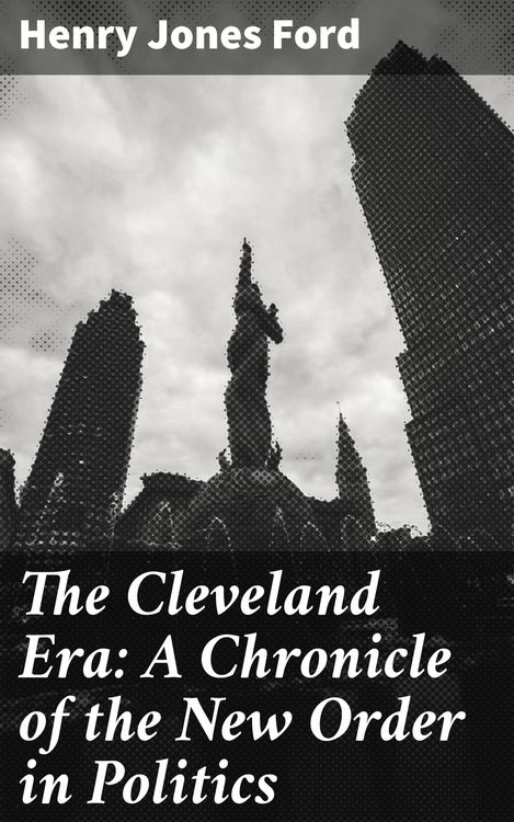 Produktbild: The Cleveland Era: A Chronicle of the New Order in Politics