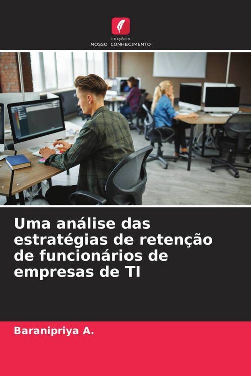 Produktbild: Uma an&aacute;lise das estrat&eacute;gias de reten&ccedil;&atilde;o de funcion&aacute;rios de empresas de TI