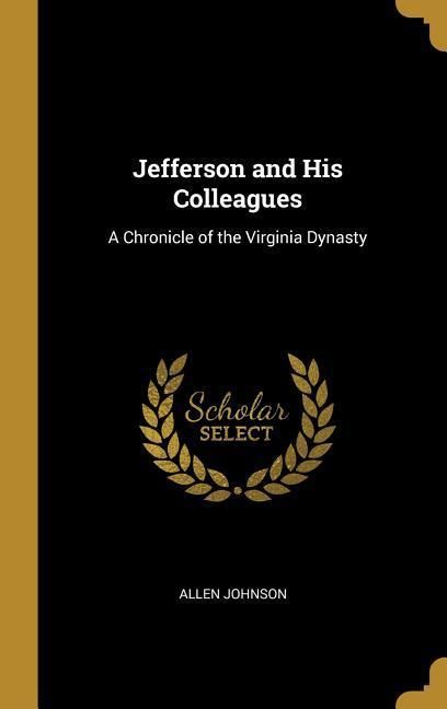 Produktbild: Jefferson and His Colleagues: A Chronicle of the Virginia Dynasty