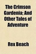Produktbild: The Crimson Gardenia; And Other Tales of Adventure