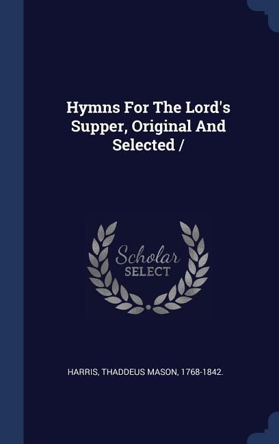 Produktbild: Hymns For The Lord's Supper, Original And Selected /
