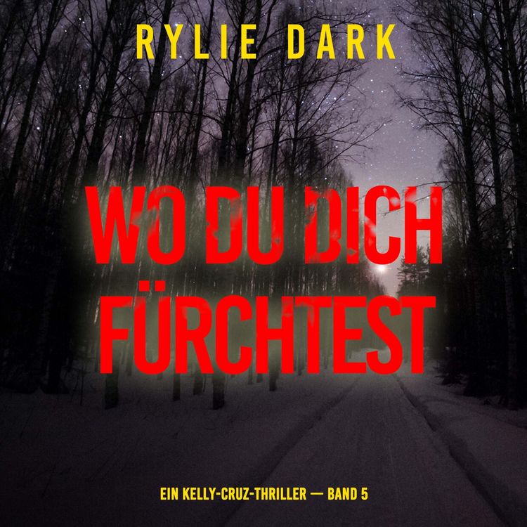 Produktbild: Wo du dich f&uuml;rchtest (Ein Kelly-Cruz-Thriller &mdash; Band 5)