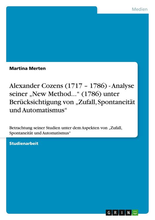 Produktbild: Alexander Cozens (1717 - 1786) - Analyse seiner "New Method..." (1786) unter Ber&uuml;cksichtigung von "Zufall, Spontaneit&auml;t und Automatismus"