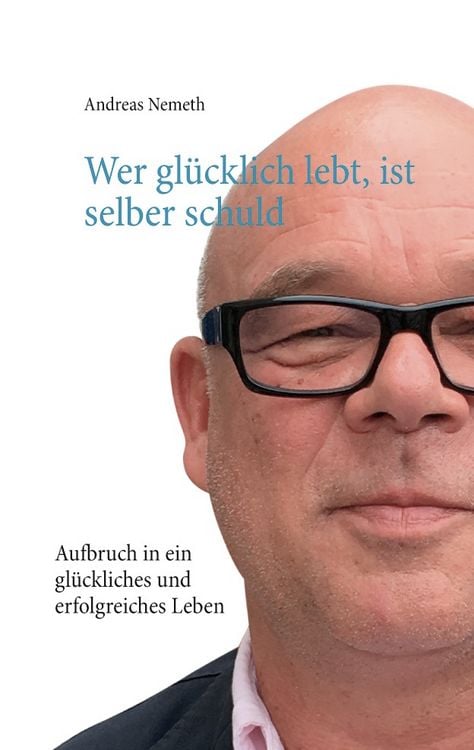 Produktbild: Wer gl&uuml;cklich lebt, ist selber schuld