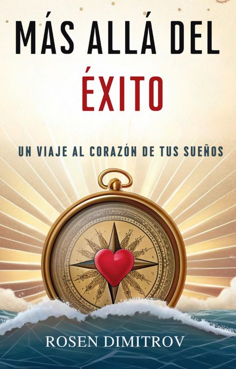 Produktbild: "M&aacute;s All&aacute; del &Eacute;xito: Un Viaje al Coraz&oacute;n de Tus Sue&ntilde;os"