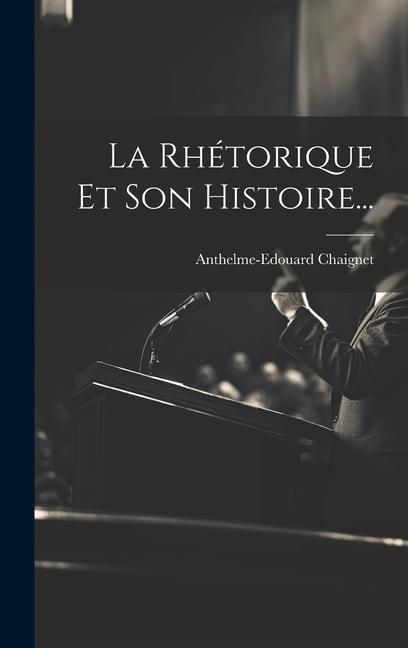 Produktbild: La Rh&eacute;torique Et Son Histoire...