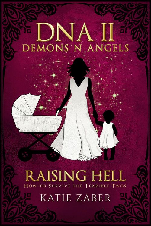 Produktbild: Raising Hell - How to Survive the Terrible Twos (DNA Demons N Angels, #2)