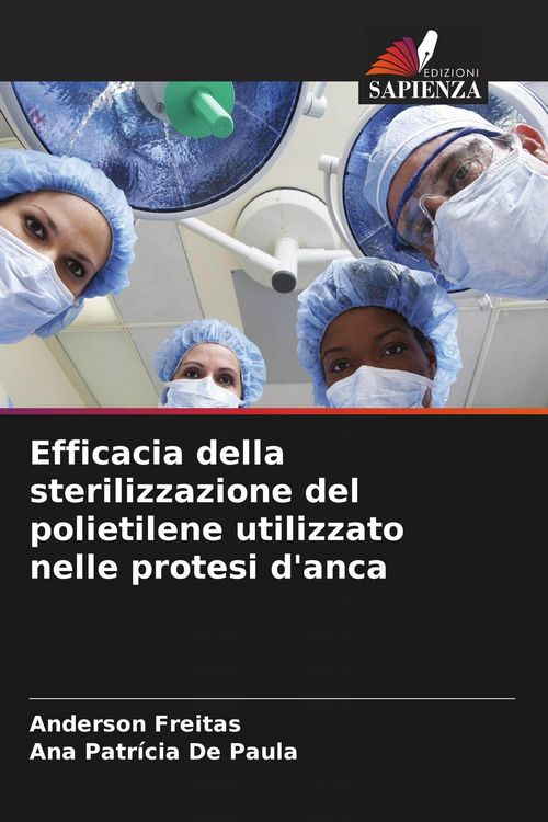 Produktbild: Efficacia della sterilizzazione del polietilene utilizzato nelle protesi d'anca