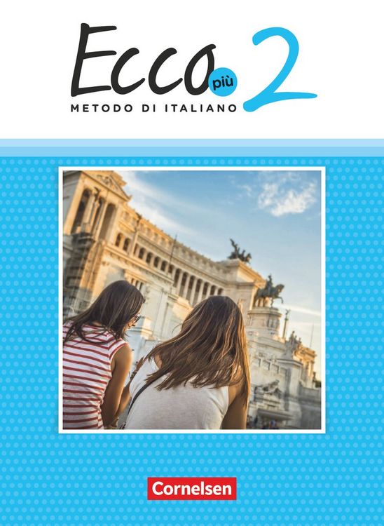Produktbild: Ecco - Italienisch f&uuml;r Gymnasien - Italienisch als 3. Fremdsprache - Ecco Pi&ugrave; - Ausgabe 2020 - Band 2