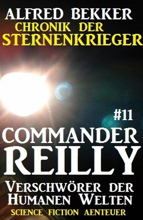 Produktbild: Commander Reilly #11: Verschw&ouml;rer der Humanen Welten: Chronik der Sternenkrieger