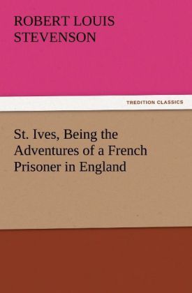 Produktbild: St. Ives, Being the Adventures of a French Prisoner in England
