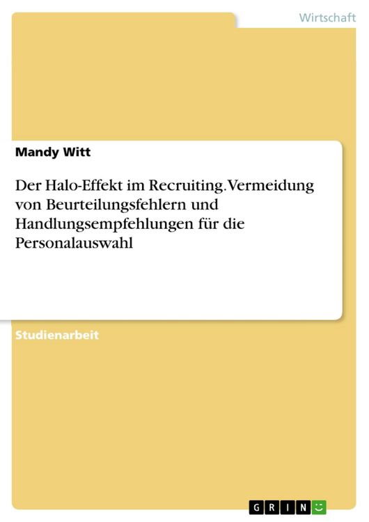 Produktbild: Der Halo-Effekt im Recruiting. Vermeidung von Beurteilungsfehlern und Handlungsempfehlungen f&uuml;r die Personalauswahl
