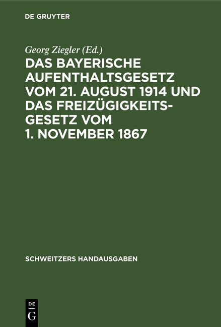 Produktbild: Das Bayerische Aufenthaltsgesetz vom 21. August 1914 und das Freiz&uuml;gigkeitsgesetz vom 1. November 1867