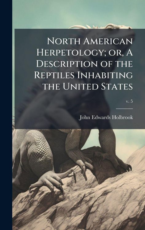 Produktbild: North American Herpetology; or, A Description of the Reptiles Inhabiting the United States
