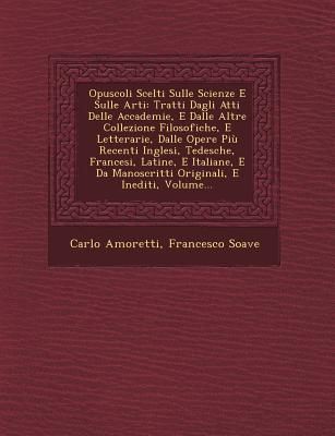 Produktbild: Opuscoli Scelti Sulle Scienze E Sulle Arti: Tratti Dagli Atti Delle Accademie, E Dalle Altre Collezione Filosofiche, E Letterarie, Dalle Opere Pi&ugrave; Rec
