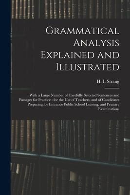Produktbild: Grammatical Analysis Explained and Illustrated: With a Large Number of Carefully Selected Sentences and Passages for Practice: for the Use of Teachers