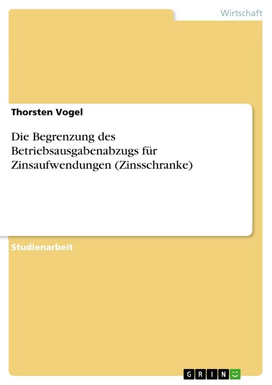 Produktbild: Die Begrenzung des Betriebsausgabenabzugs f&uuml;r Zinsaufwendungen (Zinsschranke)