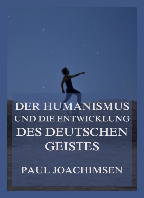 Produktbild: Der Humanismus und die Entwicklung des deutschen Geistes