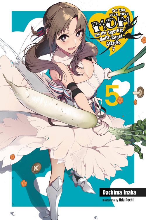 Produktbild: Do You Love Your Mom and Her Two-Hit Multi-Target Attacks?, Vol. 5 (light novel)