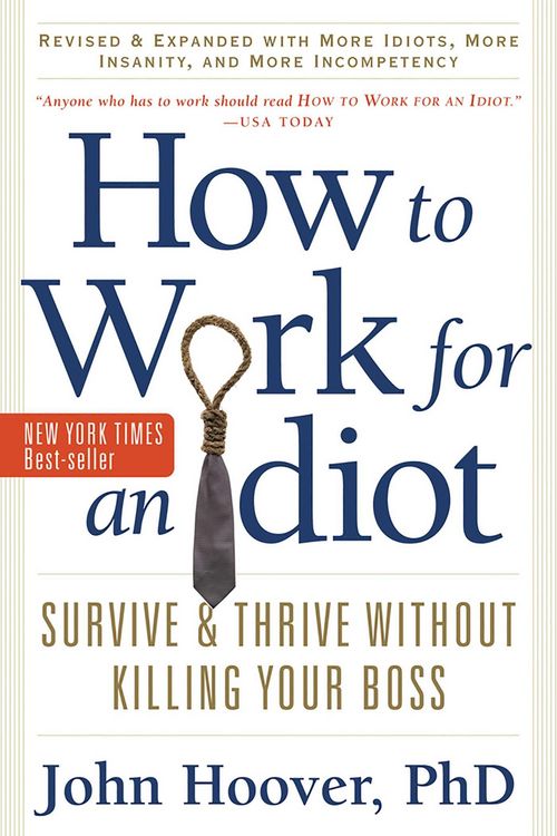 Produktbild: How to Work for an Idiot, Revised and Expanded with More Idiots, More Insanity, and More Incompetency