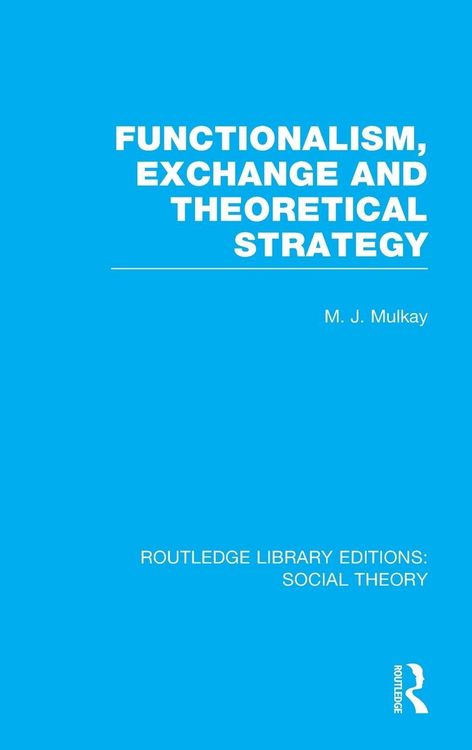 Produktbild: Functionalism, Exchange and Theoretical Strategy (RLE Social Theory)