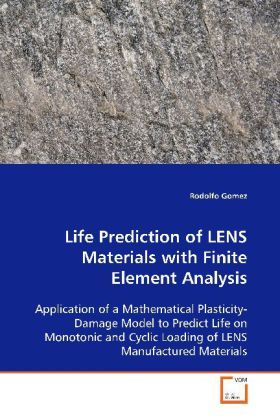 Produktbild: Gomez, R: Life Prediction of LENS Materials with FiniteEleme