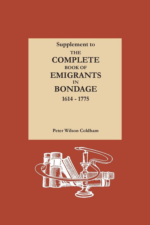 Produktbild: Supplement to The Complete Book of Emigrants in Bondage, 1614-1775