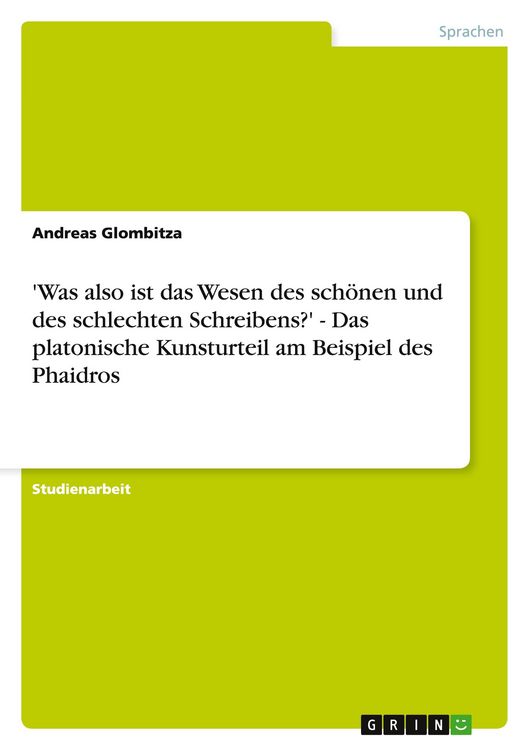 Produktbild: 'Was also ist das Wesen des sch&ouml;nen und des schlechten Schreibens?' - Das platonische Kunsturteil am Beispiel des Phaidros