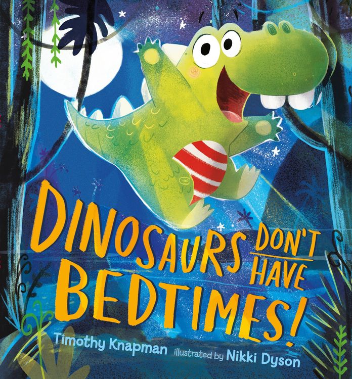 Produktbild: Dinosaurs Don't Have Bedtimes!