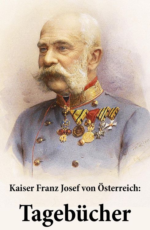Produktbild: Kaiser Franz Josef von &Ouml;sterreich: Tageb&uuml;cher