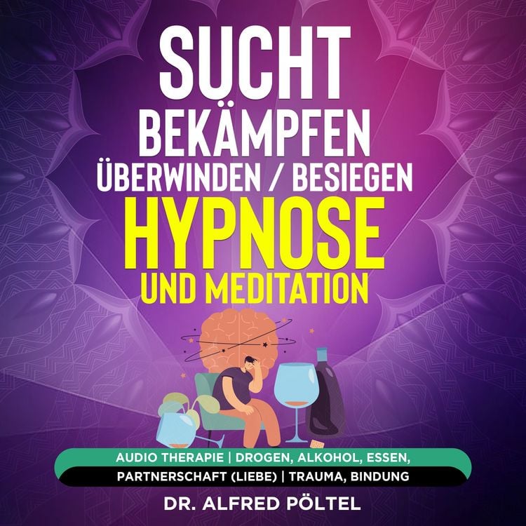 Produktbild: Sucht bek&auml;mpfen / &uuml;berwinden / besiegen - Hypnose und Meditation