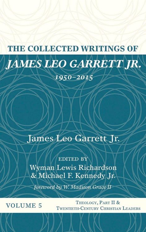 Produktbild: The Collected Writings of James Leo Garrett Jr., 1950-2015