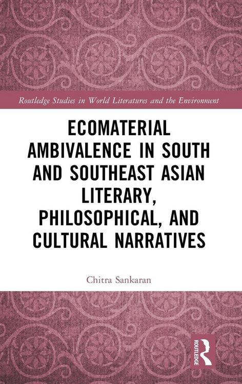Produktbild: Ecomaterial Ambivalence in South and Southeast Asian Literary, Philosophical, and Cultural Narratives
