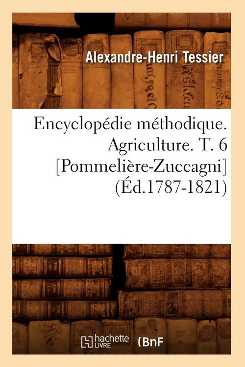 Produktbild: Encyclop&eacute;die m&eacute;thodique. Agriculture. T. 6 [Pommeli&egrave;re-Zuccagni] (&Eacute;d.1787-1821)
