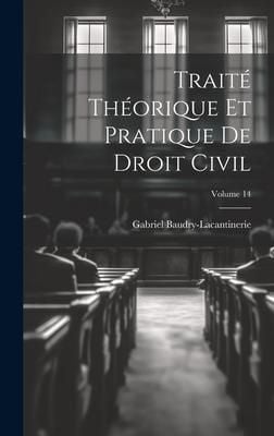 Produktbild: Trait&eacute; Th&eacute;orique Et Pratique De Droit Civil; Volume 14