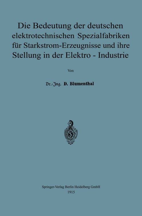 Produktbild: Die Bedeutung der deutschen elektrotechnischen Spezialfabriken f&uuml;r Starkstrom-Erzeugnisse und ihre Stellung in der Elektro-Industrie